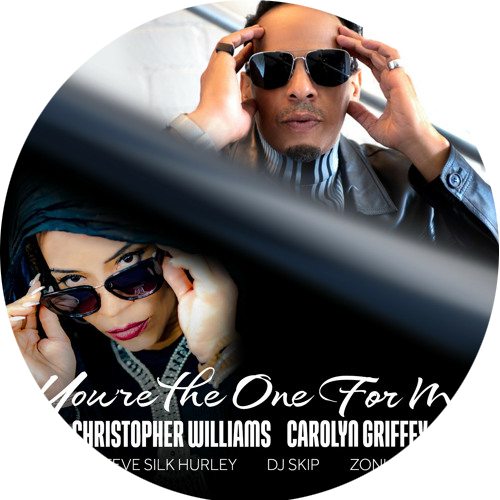 You're The One For Me - Chris Williams, Carolyn Griffey, Steve Silk Hurley, DJ Skip & Zonum⁠ ⁠